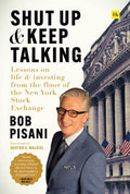 Shut Up and Keep Talking : Lessons on Life and Investing from the Floor of the New York Stock Exchange - MPHOnline.com