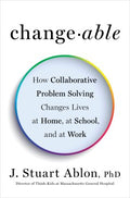 Changeable - How Collaborative Problem Solving Changes Lives at Home, at School, and at Work - MPHOnline.com