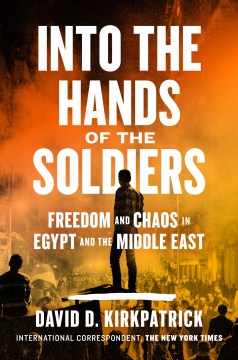 Into the Hands of the Soldiers - Freedom and Chaos in Egypt and the Middle East - MPHOnline.com