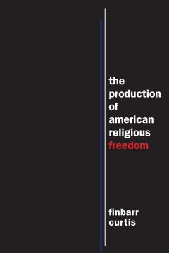 The Production of American Religious Freedom - MPHOnline.com