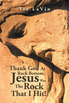 Thank God at Rock Bottom, Jesus Was the Rock That I Hit! - MPHOnline.com