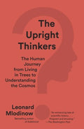 The Upright Thinkers - The Human Journey from Living in Trees to Understanding the Cosmos  (Reprint) - MPHOnline.com