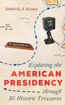 Exploring the American Presidency Through 50 Historic Treasures - MPHOnline.com