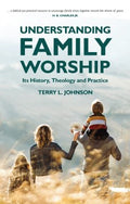 Understanding Family Worship - MPHOnline.com