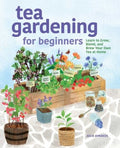 Tea Gardening for Beginners - MPHOnline.com