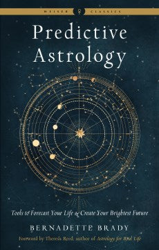 Predictive Astrology - Tools to Forecast Your Life & Create Your Brightest Future (Weiser Classics) - MPHOnline.com