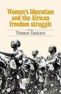 Women's Liberation and the African Freedom Struggle - MPHOnline.com