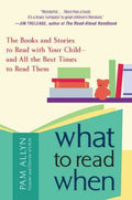 What to Read When - The Books and Stories to Read With Your Child and All the Best Times to Read Them  (Original) - MPHOnline.com