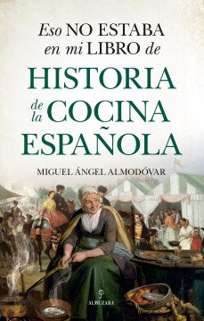 Eso no estaba en mi libro de historia de la cocina espa?ola / That was not in my Book on the History of Spanish Cuisine - MPHOnline.com