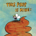 This Poop Is Mine! - MPHOnline.com