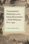 Transnational Modernity and the Italian Reinvention of Walt Whitman, 1870-1945 - MPHOnline.com