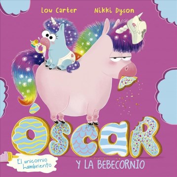 Oscar el unicornio hambriento y el bebecornio/ Oscar, the Hungry Unicorn and the Babycorn - MPHOnline.com