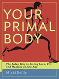 Your Primal Body: The Paleo Way to Living Lean, Fit, and Healthy at Any Age - MPHOnline.com
