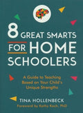 8 Great Smarts for Homeschoolers : A Guide to Teaching Based on Your Child's Unique Strengths - MPHOnline.com