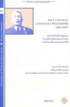 Paul Vignaux, Citoyen Et Philosophe 1904-1987, Suivi De Paul Vignaux, La Philosophie Franciscaine Et Autres Documents Inedits - MPHOnline.com