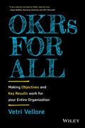 OKRs for All: Making Objectives and Key Results Wo rk for your Entire Organization - MPHOnline.com