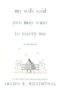 My Wife Said You May Want to Marry Me : A Memoir (US) - MPHOnline.com