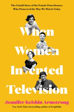 When Women Invented Television - The Untold Story of the Female Powerhouses Who Pioneered the Way We Watch Today - MPHOnline.com