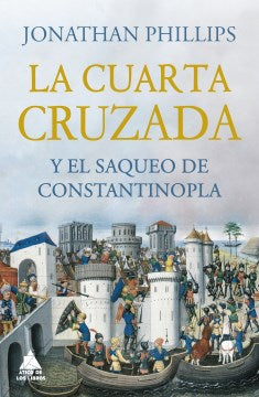 La cuarta Cruzada y el saqueo de Constantinopla/ The Fourth Crusade and the Sack of Constantinople - MPHOnline.com