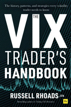 The VIX Trader's Handbook : The history, patterns, and strategies every volatility trader needs to know - MPHOnline.com