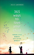 365 Ways To Love Your Child - MPHOnline.com
