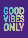 Good Vibes Only - MPHOnline.com