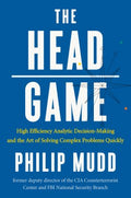 The HEAD Game: High-Efficiency Analytic Decision Making and the Art of Solving Complex Problems Quickly - MPHOnline.com