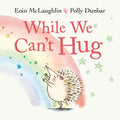 While We Can't Hug - MPHOnline.com