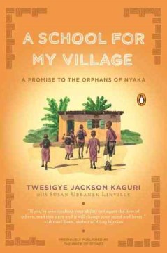 A School for My Village - A Promise to the Orphans of Nyaka - MPHOnline.com