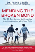 Mending the Broken Bond - The 90-day Answer to Repairing Your Relationship With Your Child  (Reprint) - MPHOnline.com