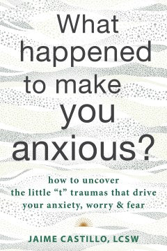 What Happened to Make You Anxious? - MPHOnline.com