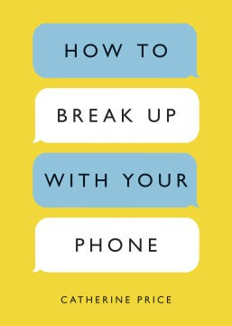 How to Break Up With Your Phone - MPHOnline.com