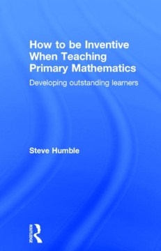 How to Be Inventive When Teaching Primary Mathematics - MPHOnline.com