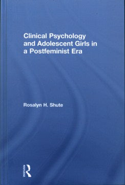 Clinical Psychology and Adolescent Girls in a Postfeminist Era - MPHOnline.com