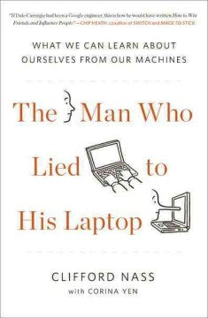 The Man Who Lied to His Laptop - What We Can Learn About Ourselves from Our Machines - MPHOnline.com