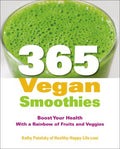 365 Vegan Smoothies - Boost Your Health With a Rainbow of Fruits and Veggies - MPHOnline.com