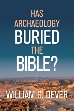 Has Archaeology Buried the Bible? - MPHOnline.com