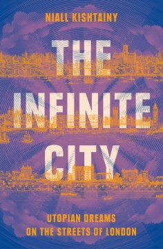 The Infinite City: Utopian Dreams on the Streets of London - MPHOnline.com