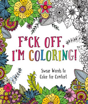 F*ck Off, I'm Coloring! - MPHOnline.com