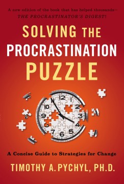 Solving the Procrastination Puzzle - A Concise Guide to Strategies for Change  (Reprint) - MPHOnline.com