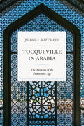 Tocqueville in Arabia - MPHOnline.com