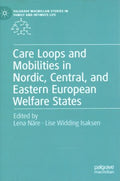 Care Loops and Mobilities in Nordic, Central, and Eastern European Welfare States - MPHOnline.com