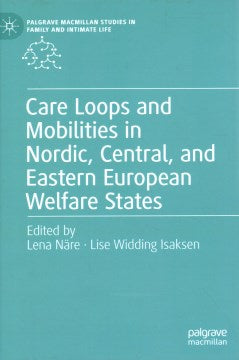 Care Loops and Mobilities in Nordic, Central, and Eastern European Welfare States - MPHOnline.com