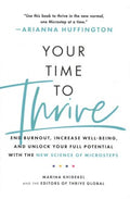 Your Time to Thrive : End Burnout, Increase Well-Being, and Unlock Your Full Potential with the New Science of Microsteps - MPHOnline.com