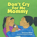 Don?t Cry for Me Mommy - MPHOnline.com