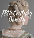 The American Duchess Guide to 18th Century Beauty - MPHOnline.com