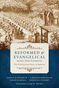 Reformed and Evangelical Across Four Centuries - MPHOnline.com