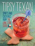 Tipsy Texan - Spirits and Cocktails From The Lone Star State - MPHOnline.com