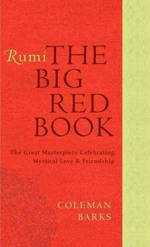 Rumi: The Big Red Book: The Great Masterpiece Celebrating Mystical Love and Friendship - MPHOnline.com