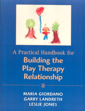 A Practical Handbook for Building the Play Therapy Relationship - MPHOnline.com